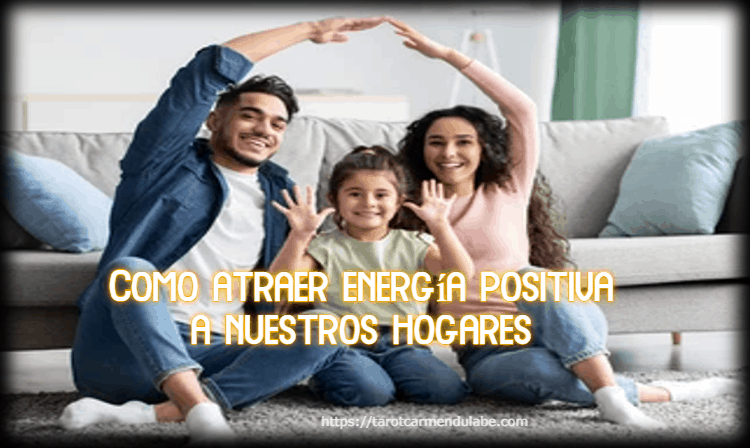 Como atraer energía positiva a nuestros hogares